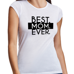 T-Shirt Best Mom Ever